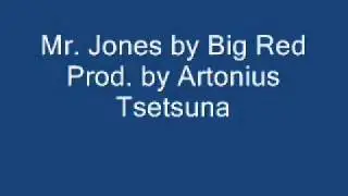 Mr. Jones by Big Red Prod by. Artonius Tsetsuna