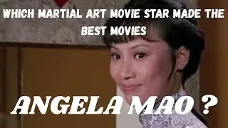 WHICH MARTIAL ART MOVIE STAR MADE THE BEST MOVIES...Angela Mao ?.
