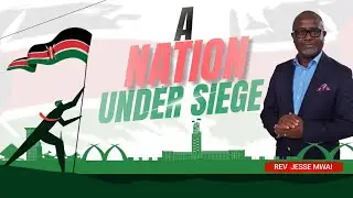 A NATION UNDER SIEGE | REV JESSE MWAI | FIRST SERVICE