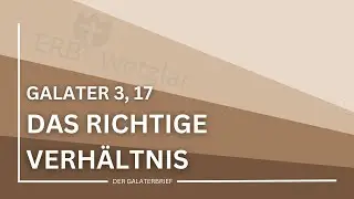 Das richtige Verhältnis | Galater 3,17  | Nathanael Armisen