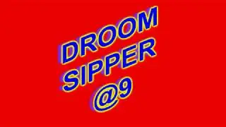 DROOM SIPPER @9RS