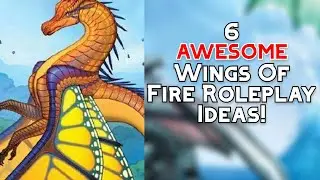 6 AWESOME Wings Of Fire Roleplay Ideas!