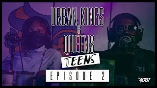 Urban Kings & Queens: Teens | Episode 2