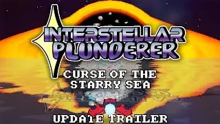 Interstellar Plunderer: Curse of the Starry Sea Update Trailer