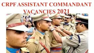 CRPF ASSISTANT COMMANDANT VACANCIES 2021 🧑🏽&zwj;✈️✌🏻