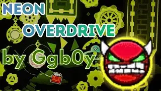 (CURRENT HARDEST) ~ [Hard Demon] Neon Overdrive by Ggb0y | Geometry Dash [READ DESCRIPTION]