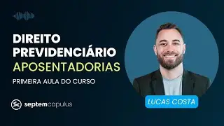 Primeira Aula de Direito Previdenciário: Aposentadorias
