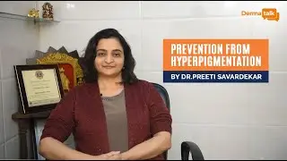 How to prevent Hyperpigmentation by Dr. Preeti Sarvadekar - Part 2 | Derma Talk