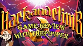 Game Reviews with ThePiPiper - Hack and Climb