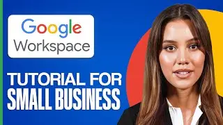 Учебное пособие по Google Workspace для малого бизнеса (2025) | Краткое и простое руководство для...