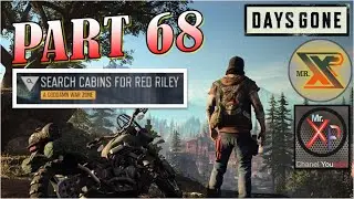 DAYS GONE : PART 68    [SEARCH CABINS FOR RED RILEY / A GOODMAN WAR ZONE]