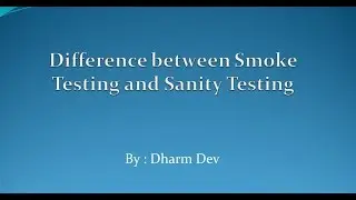 Difference between Smoke and Sanity Testing