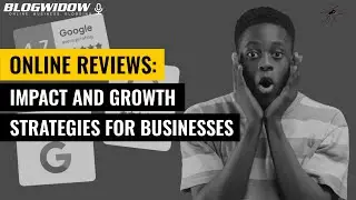 Online Reviews: Impact and Growth Strategies for Businesses