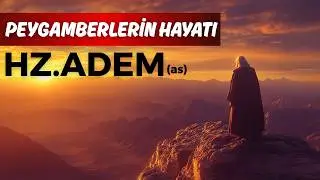 Hz.Adem'in (a.s) Hay&acirc;tı | Peygamberlerin Hayatı