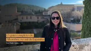 Guia completo de Alhambra: quanto custa, como chegar e o que visitar | Por Onde Andei #26