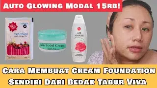 Cara Membuat Cream Foundation Sendiri Dari Bedak Tabur Viva! Auto Glowing Modal 15rb!