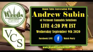 In The Weeds Prohibition Talk Radio LIVE with Andrew Subin of Vermont Cannabis Solutions.
