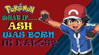 WHAT IF ASH WAS BORN IN KALOS?(RONIN CHARIZARD 100K VEIWS SPECIAL)