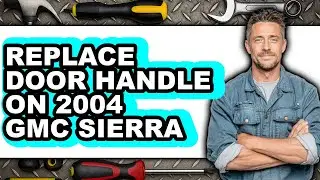 How To Replace Door Handle On 2004 GMC Sierra - Step By Step
