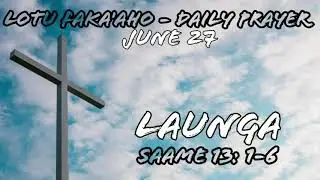 Tongan Daily Prayer - Launga - Saame 13: 1-6 - Malanga moe Lotu Fakatonga 2020