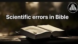 Scientific errors in bible  साइंटिफिक एरर इन बाइबल Debunking Christians claims part 2
