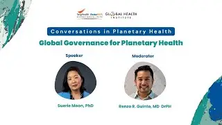 Conversations in Planetary Health: Global Governance for Planetary Health with Professor Suerie Moon