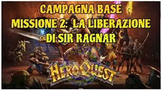 HEROQUEST - Salviamo Sir Ragnar! | Missione 2 Gioco Base | Gioco Da Tavolo