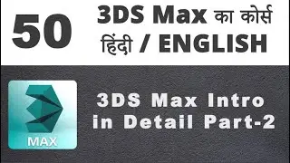 3ds max Intro in Detail | Part-2 (50)