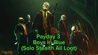 Payday 3: Boys In Blue Overkill (Solo Stealth All Loot)
