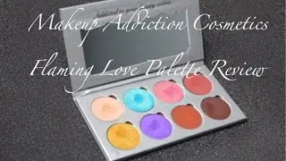 Makeup Addiction Cosmetics Flaming Love Palette Review
