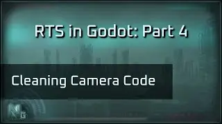 Rts in Godot Part 4 : Cleaning Inputs from the Camera for an Rts Project In Godot from Scratch