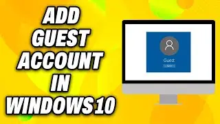 How to Add Guest Account In Windows 10 with Limited Access (2025) - Easy Fix