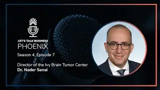 Revolutionizing Brain Cancer Treatment with Dr. Nader Sanai at Ivy Center | Let's Talk Business