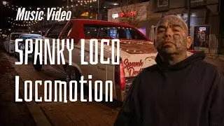 SPANKY LOCO NEW  MUSIC VIDEO - Locomotion