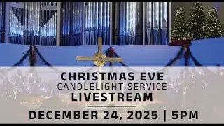 Coral Ridge Christmas Eve Candlelight 5pm service Livestream, 12-24-25