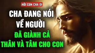🔴 CON YÊU DẤU, CHA ĐANG NÓI VỀ 1 NGƯỜI ĐÃ GIÀNH CẢ THÂN VÀ TÂM VÌ CON