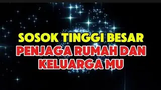 Sosok Tinggi Besar Penjaga Rumah Dan Keluarga Mu