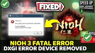 How to FIX Nioh 3 Fatal Error DXGI ERROR DEVICE REMOVED on PC | Crash Fix (Working Solutions)