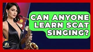 Can Anyone Learn Scat Singing? - Jazz Music Legends