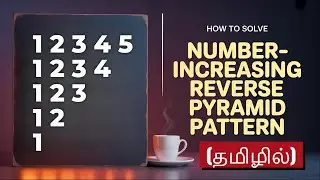 How to Solve Number increasing reverse Pyramid Pattern in Java | pattern program in java tamil