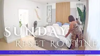 SUNDAY RESET ROUTINE | HOW I GET READY FOR WORK, MEAL PREP, CLEANING & TASTY PASTA SALAD RECIPE