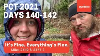 Days 140-142: It&rsquo;s Fine, Everything&rsquo;s Fine. PCT 2021 Vlog