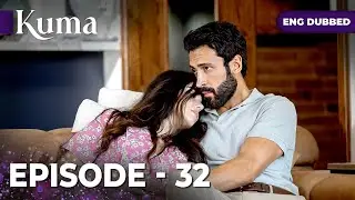 KUMA Full Episode 32 | Turkish series in English dubbed @araftadizisi