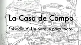 Historia de la Casa de Campo. Episodio V: Un parque para todos