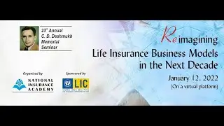 CD Deshmukh Memorial Seminar Jan 2022 -Reimagining Life Insurance Business Models in the Next Decade