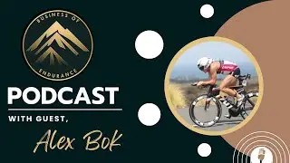 The Business of Endurance Podcast Feat. Alex Bok
