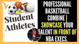 Student Athletes | Professional Basketball Combine | Showcase Your Talent in Front of NBA Execs