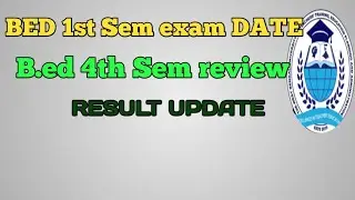 B.ed 1st Sem Result update / B.ed 4th Sem Review result update