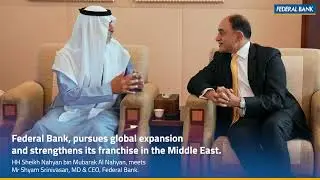 Federal Bank, pursues global expansion and strengthens its franchise in the Middle East