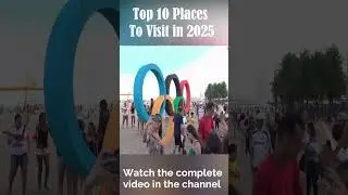 Top 10 Must-Visit Destinations in 2025: Unforgettable Experiences Await! #travel #backpacking